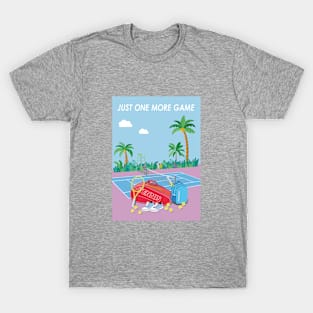 Just one more game. T-Shirt